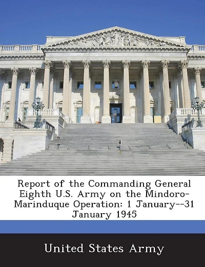 Report of the Commanding General Eighth U.S. Army on the Mindoro-Marinduque Operation: 1 January--31 January 1945