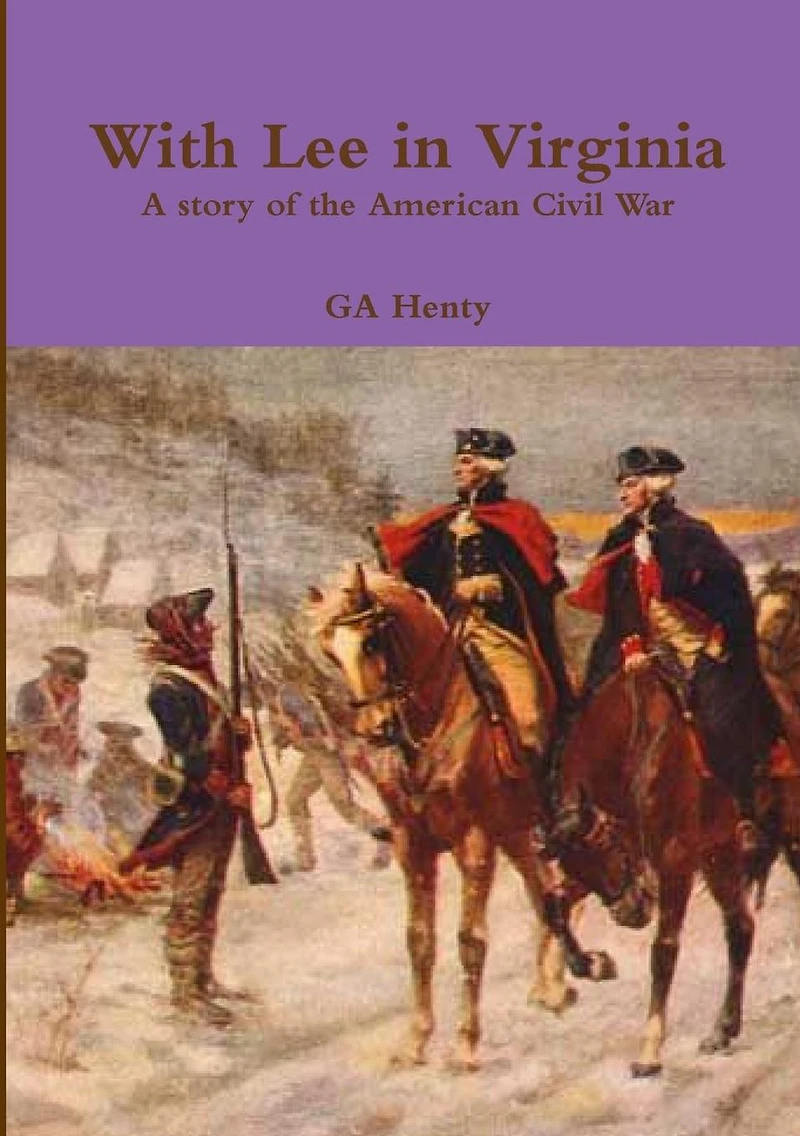 With Lee Virginia: A Story of the American Civil War