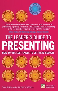 Leader's Guide to Presenting, The: How to Use Soft Skills to Get Hard Results
