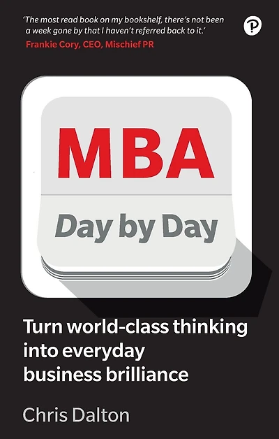 MBA Day by Day: How to turn world-class business thinking into everyday business brilliance