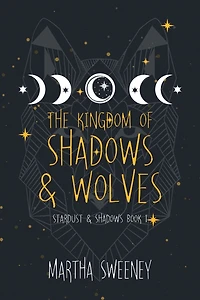 The Kingdom of Shadows and Wolves (Stardust & Shadows, #1)