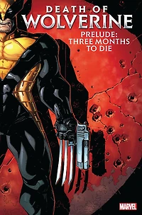 DEATH OF WOLVERINE PRELUDE: THREE MONTHS TO DIE
