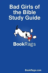 Bad Girls of the Bible Study Guide
