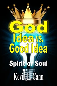 God Idea vs. Good (Second Edition): Spirit or Soul