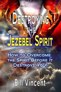 Destroying the Jezebel Spirit: How to Overcome Spirit Before It Destroys You!