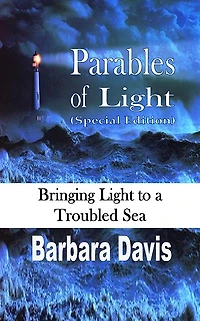 Parables of Light (Special Edition): Bringing to a Troubled Sea