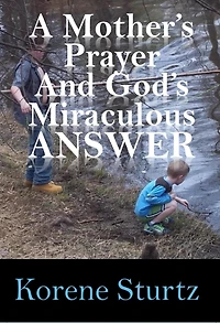 A Mother's Prayer and God's Miraculous Answer
