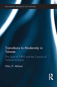 Transitions to Modernity Taiwan: the Spirit of 1895 and Cession Formosa Japan