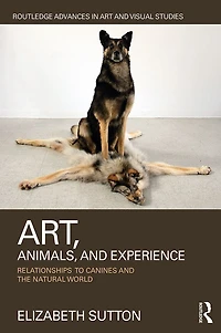 Art, Animals, and Experience: Relationships to Canines the Natural World