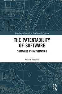 The Patentability of Software: Software as Mathematics