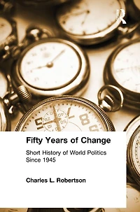 Fifty Years of Change: Short History World Politics Since 1945