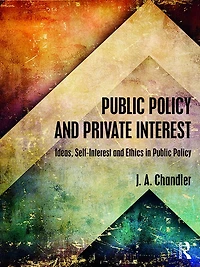 Public Policy and Private Interest: Ideas, Self-Interest Ethics