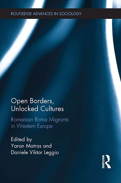 Open Borders, Unlocked Cultures: Romanian Roma Migrants Western Europe
