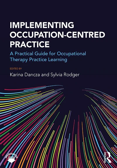 Implementing Occupation-centred Practice: A Practical Guide for Occupational Therapy Practice Learning