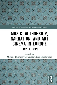 Music, Authorship, Narration, and Art Cinema Europe: 1940s to 1980s