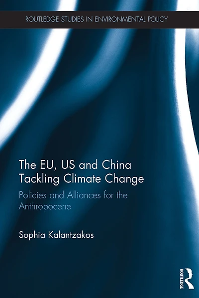 the EU, US and China Tackling Climate Change: Policies Alliances for Anthropocene