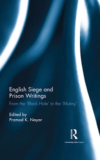 English Siege and Prison Writings: From the 'Black Hole' to 'Mutiny'