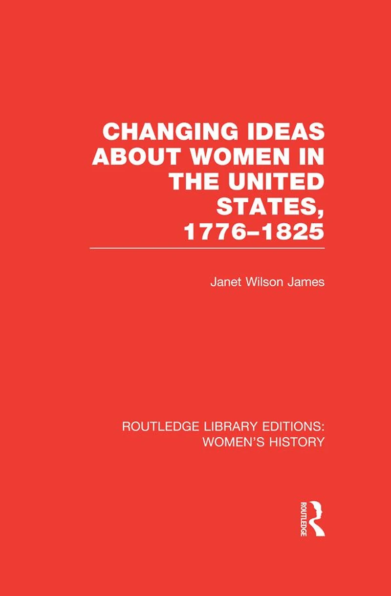Changing Ideas about Women the United States, 1776-1825