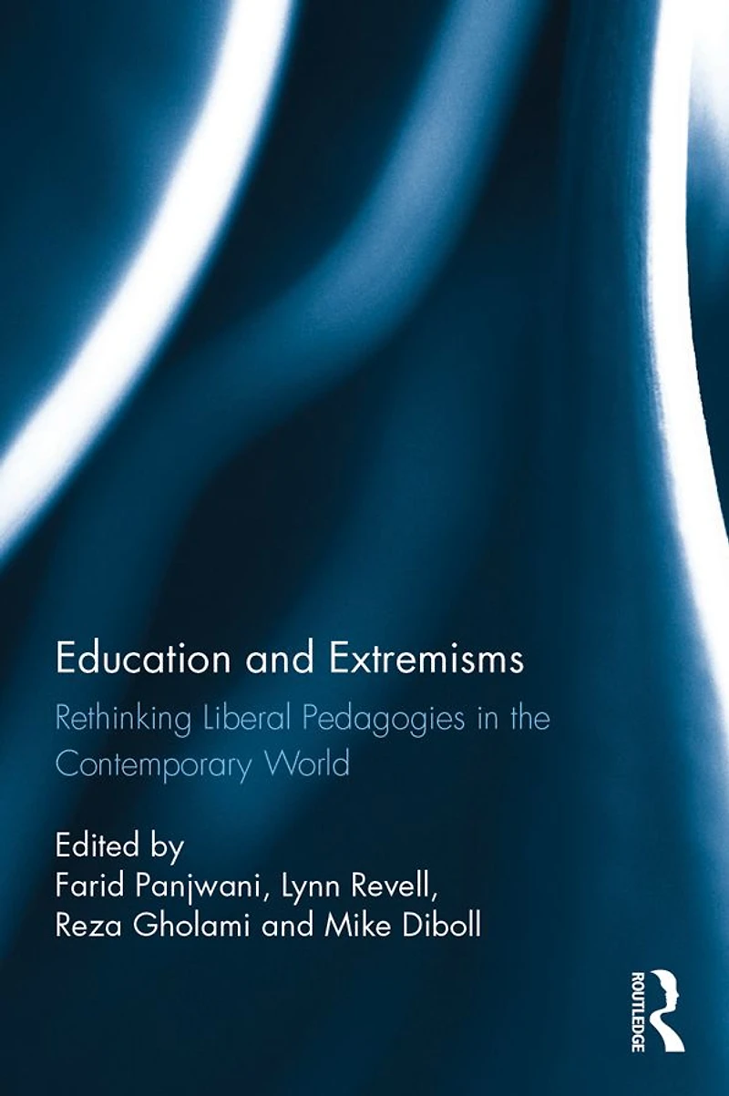 Education and Extremisms: Rethinking Liberal Pedagogies the Contemporary World