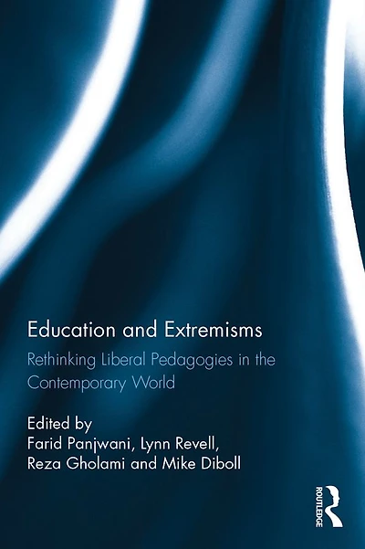 Education and Extremisms: Rethinking Liberal Pedagogies the Contemporary World