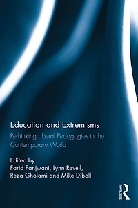 Education and Extremisms: Rethinking Liberal Pedagogies the Contemporary World