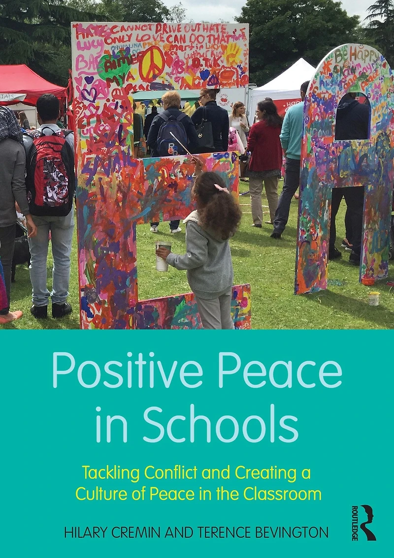 Positive Peace Schools: Tackling Conflict and Creating a Culture of the Classroom
