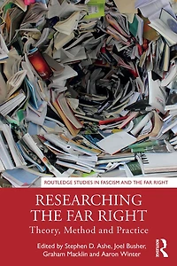 Researching the Far Right: Theory, Method and Practice