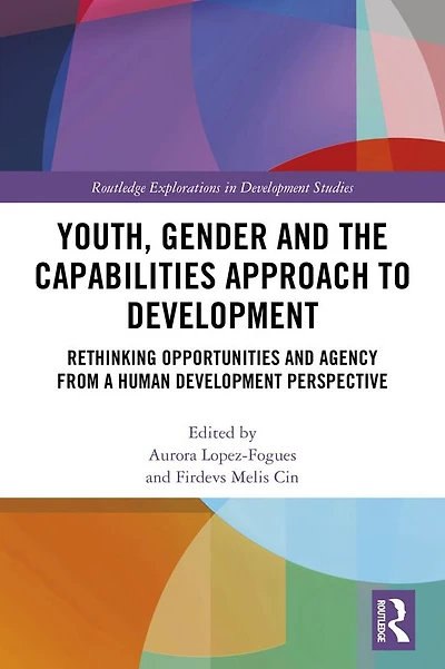 Youth, Gender and the Capabilities Approach to Development: Rethinking Opportunities Agency from a Human Development Perspective