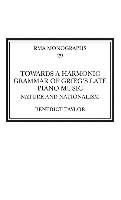 Towards a Harmonic Grammar of Grieg's Late Piano Music: Nature and Nationalism