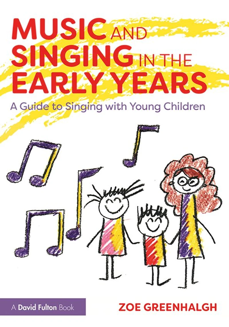 Music and Singing the Early Years: A Guide to with Young Children