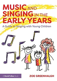 Music and Singing the Early Years: A Guide to with Young Children
