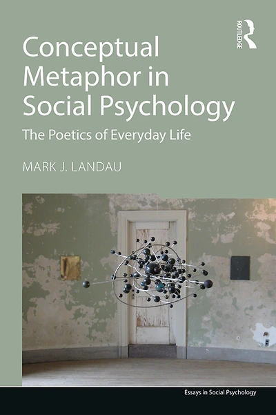 Conceptual Metaphor Social Psychology: The Poetics of Everyday Life