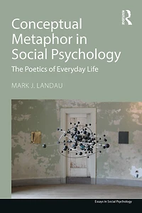 Conceptual Metaphor Social Psychology: The Poetics of Everyday Life