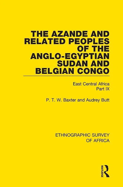 the Azande and Related Peoples of Anglo-Egyptian Sudan Belgian Congo: East Central Africa Part IX