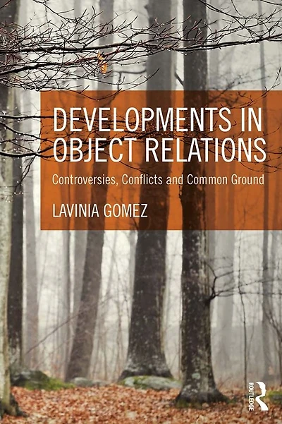 Developments Object Relations: Controversies, Conflicts, and Common Ground