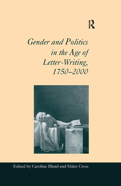 Gender and Politics the Age of Letter-Writing, 1750-2000