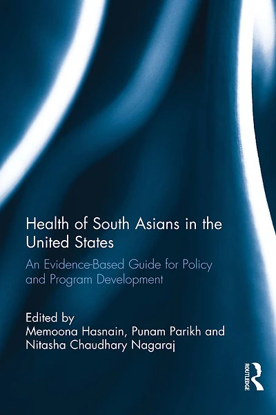 Health of South Asians the United States: An Evidence-Based Guide for Policy and Program Development