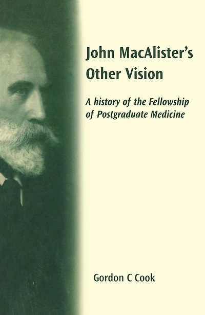 John Macalister's Other Vision: A History of the Fellowship Postgraduate Medicine