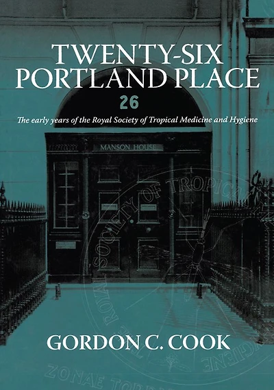 Twenty-Six Portland Place: the Early Years of Royal Society Tropical Medicine and Hygiene