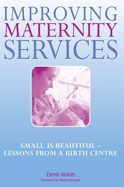 Improving Maternity Services: The Epidemiologically Based Needs Assessment Reviews, Vol 2