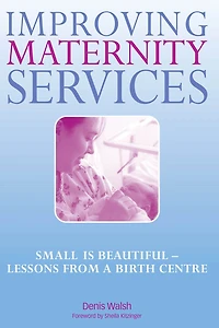 Improving Maternity Services: The Epidemiologically Based Needs Assessment Reviews, Vol 2