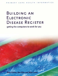 Building an Electronic Disease Register: Getting the Computer to Work for You