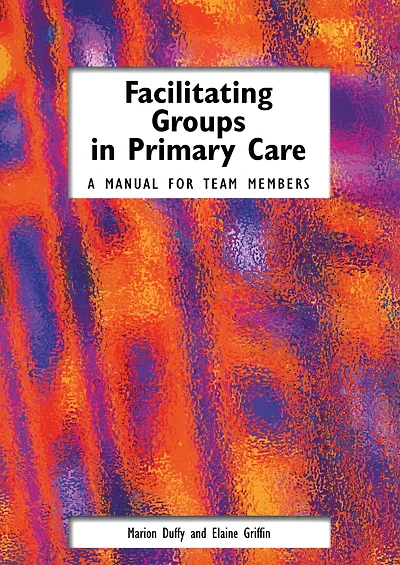 Facilitating Groups Primary Care: A Manual for Team Members
