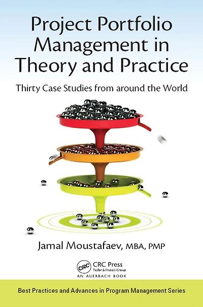 Project Portfolio Management Theory and Practice: Thirty Case Studies from around the World