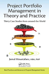 Project Portfolio Management Theory and Practice: Thirty Case Studies from around the World