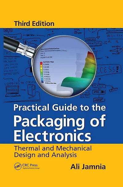 Practical Guide to the Packaging of Electronics: Thermal and Mechanical Design Analysis, Third Edition