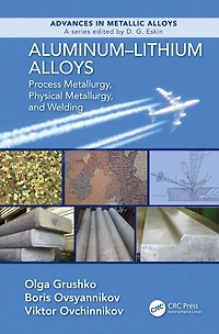 Aluminum-Lithium Alloys: Process Metallurgy, Physical and Welding