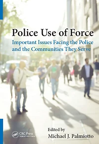 Police Use of Force: Important Issues Facing the and Communities They Serve