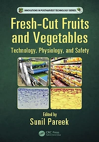 Fresh-Cut Fruits and Vegetables: Technology, Physiology, Safety