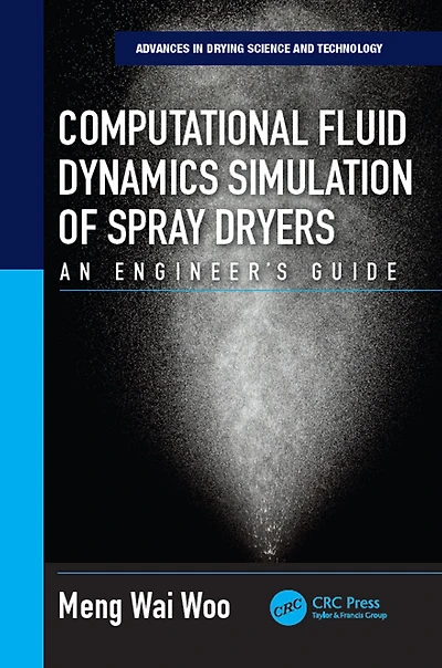 Computational Fluid Dynamics Simulation of Spray Dryers: An Engineer?s Guide
